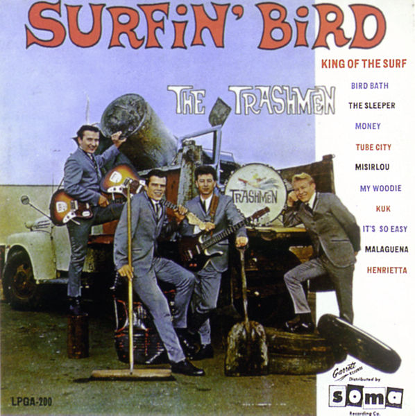 the-trashmen-surfin-bird-1964jpg Oh have you not heard? Heard what? Brian! Don't!